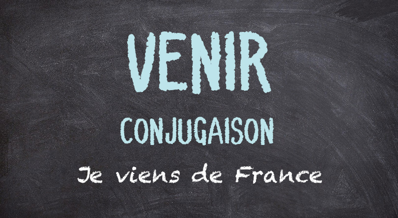 VENIR conjugaison