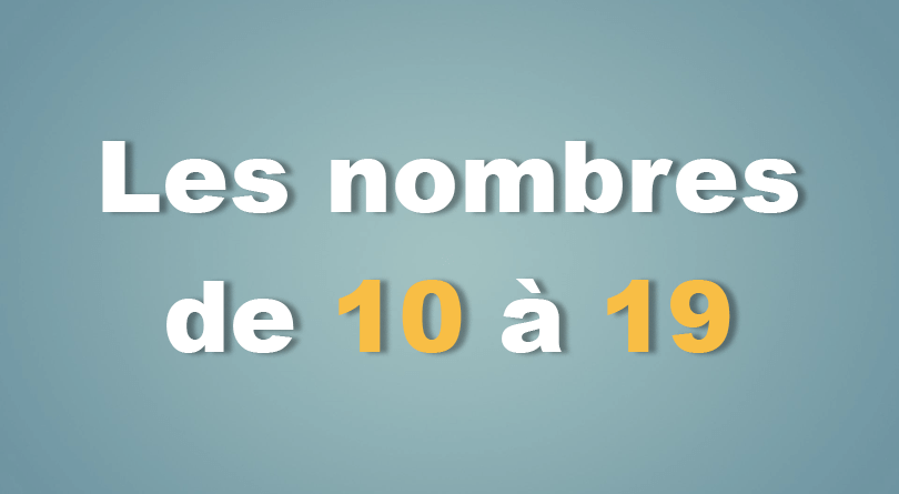 Les nombres de 10 à 19