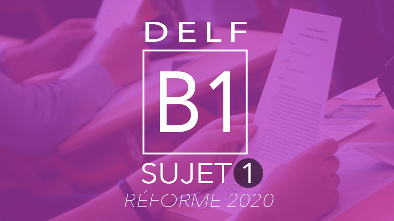 DELF B1 sujet 1