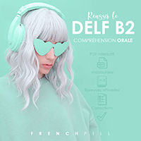 DELF B2 - Réussir la compréhension orale