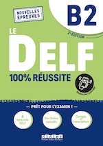 DELF B2 100% réussite nouvelle édition