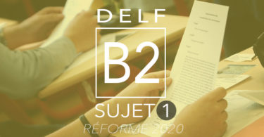 DELF B2 sujet 1