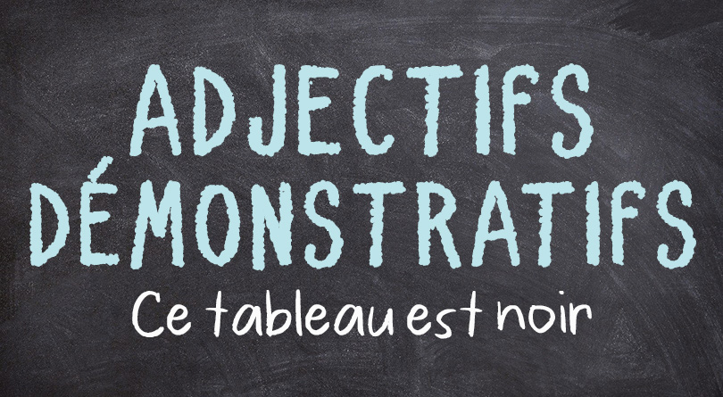 adjectifs démonstratifs