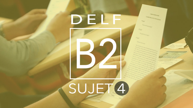 DELF B2 sujet 4