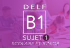 DELF B1 Scolaire & Junior - Sujet 1