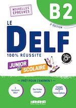 DELF B2 100% réussite scolaire et junior - édition 2022