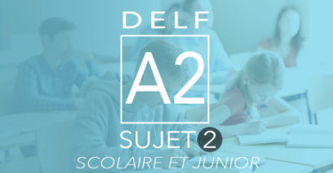 DELF A2 scolaire et junior sujet 2