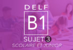 DELF B1 scolaire et junior - sujet 3