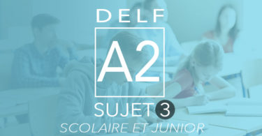 DELF A2 scolaire et junior sujet 3