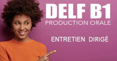 DELF B1 PRODUCTION ORAL entretien dirigé