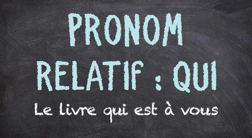 Pronom relatif QUI