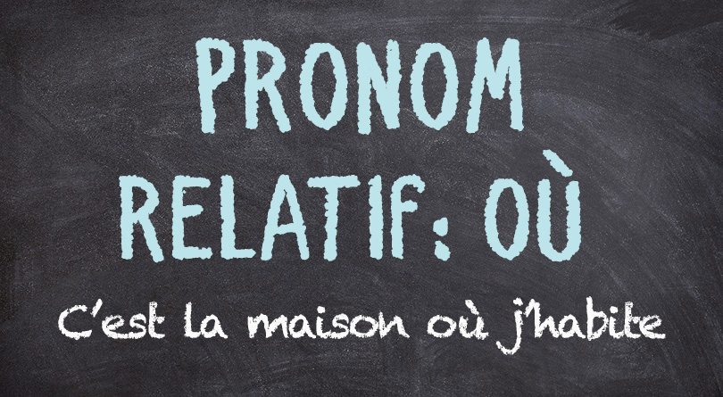 Pronom relatif - OÙ