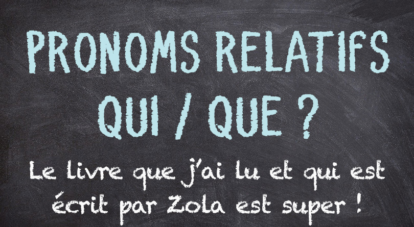 Pronoms relatifs qui - que