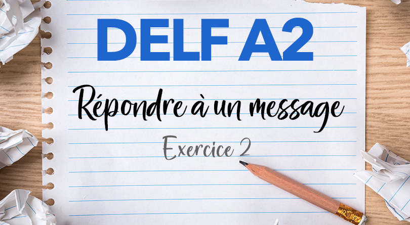 DELF A2 - production écrite - répondre à un message