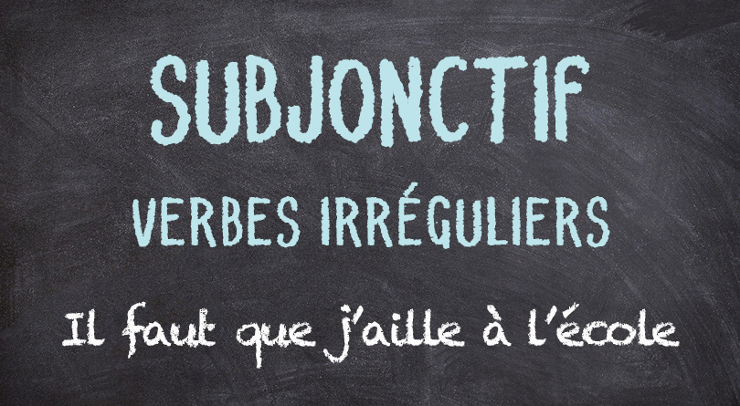 Subjonctif présent verbes irréguliers