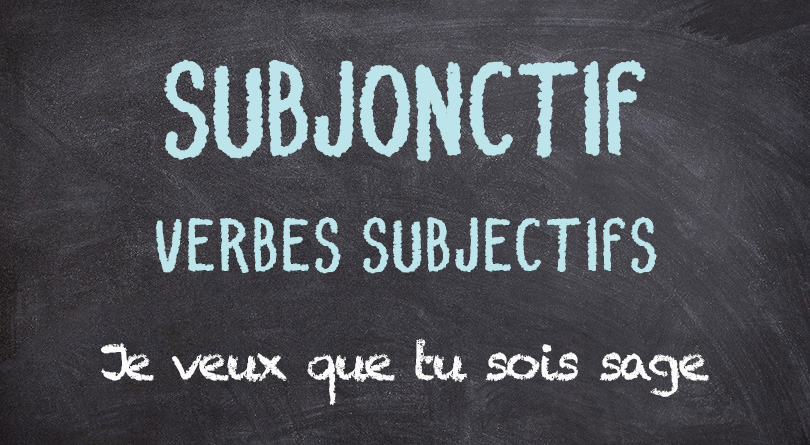 Subjonctif - verbes subjectifs