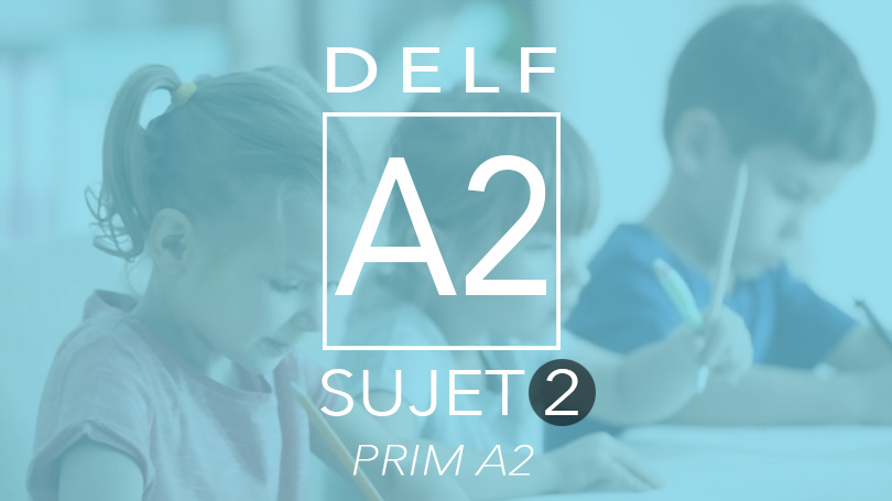 DELF Prim A2 sujet 2