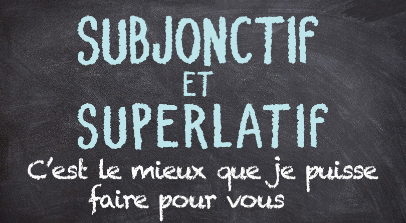 Subjonctif et superlatif