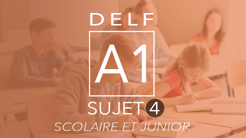 DELF A1 Scolaire et Junior sujet 4