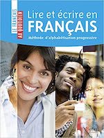 Lire et écrire en français - Méthode d'alphabétisation progressive